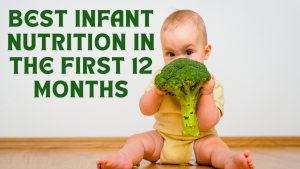 Best Infant Nutrition in the First 12 Months